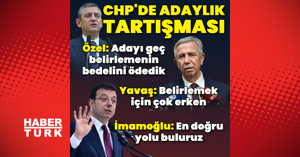 CHP’deki adaylık tartışmasında peş peş açıklamalar