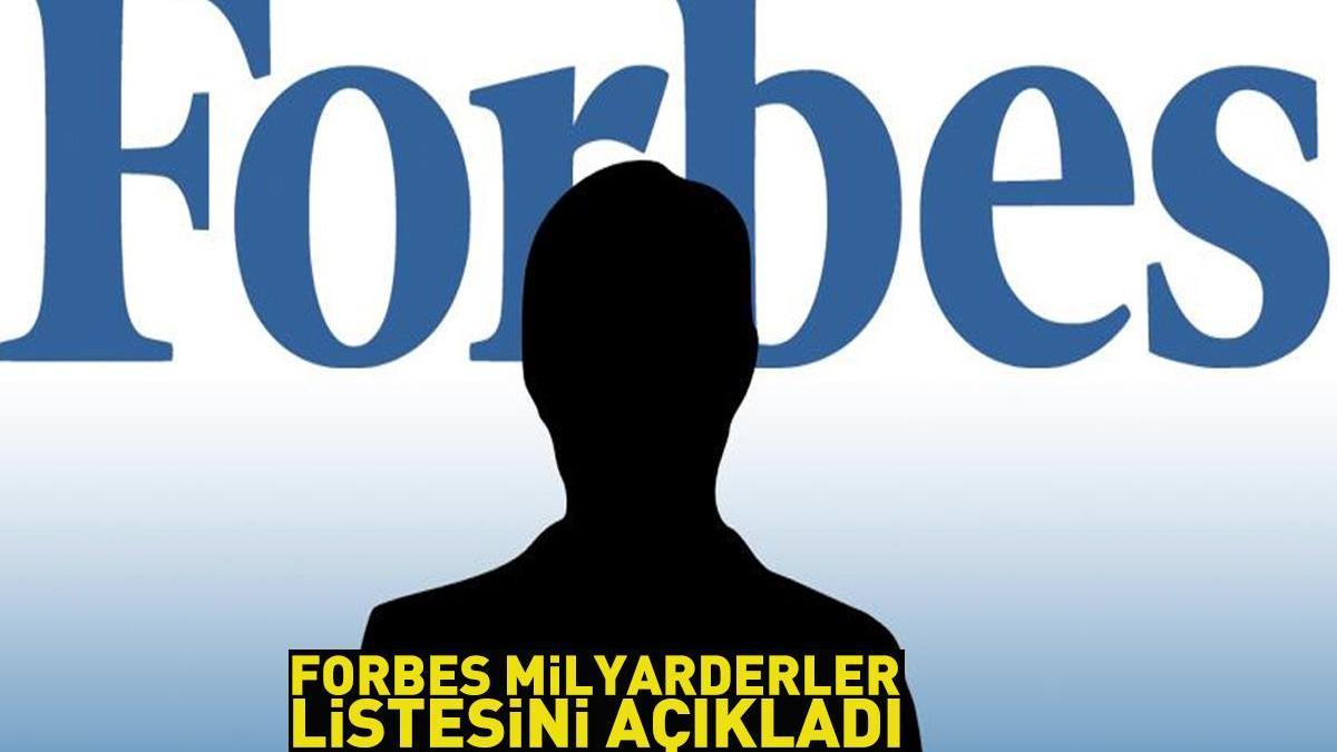 Forbes milyarderler listesini açıkladı: İşte en zengin Türkler!